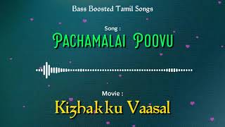 Pachamalai Poovu  Kizhakku Vaasal  Bass Boosted Audio Song  Use Headphones 🎧 For Best Experience [upl. by Emylee]