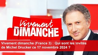 Vivement dimanche France 3  Qui sont les invités de Michel Drucker ce 17 novembre 2024 [upl. by Eloc542]