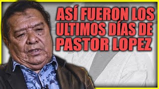 ASÍ FUERON LOS ULTIMOS DIAS DE PASTOR LOPEZ [upl. by Dhar947]