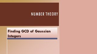 GCD OF Gaussian Integers [upl. by Ishmael]