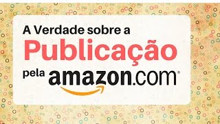 A VERDADE SOBRE A PUBLICAÇÃO PELA AMAZON │ VLOG DO ESCRITOR [upl. by Eihs]