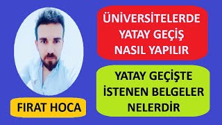 ÃœNÄ°VERSÄ°TE YATAY GEÃ‡Ä°Å NASIL YAPILIR  YATAY GEÃ‡Ä°Å Ä°Ã‡Ä°N GEREKLÄ° BELGELER NELERDÄ°R [upl. by Pilif]