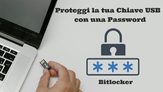 Come proteggere la tua Chiavetta USB con una Password Bitlocker [upl. by Kissee354]