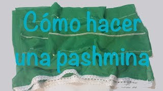 ♥ Cómo hacer una pashmina con solo 1 mt de tela ♥ [upl. by Peony807]