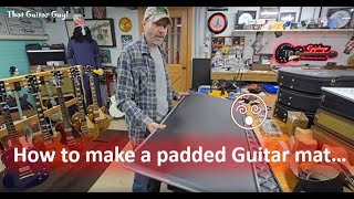 Super Sized Episode How to Make Guitar Mats and More [upl. by Yderf]