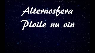 Alternosfera— Ploile nu vin versuri [upl. by Nytsua]