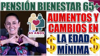 Pensión Bienestar Para Adultos Mayores  AUMENTO Y CAMBIO DE EDAD MÍNIMA [upl. by Erlinna]