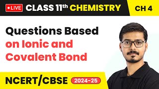 Questions Based on Ionic and Covalent Bond  Class 11 Chemistry Chapter 4  CBSE 202425 live [upl. by Adnohser]