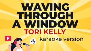 Tori Kelly  Waving Through A Window From quotDear Evan Hansenquot Karaoke Version [upl. by Rednirah532]