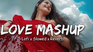 ❤️ LOVE MASHUP😍  SLOWED REVERB  MIND RELAX LOFI SONG [upl. by Can]