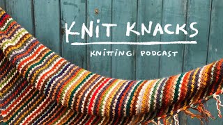 Anesidora shawl and Aros sweater WIP ✿ Knit Knacks 09 ✿ knitting podcast [upl. by Jena]