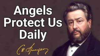 Angels Protect Us Daily  Charles Spurgeon  Devotional  Morning amp Evening Daily Readings [upl. by Nivek773]