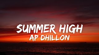 SUMMER HIGH LYRICS  AP DHILLON  SHINDA KAHLON [upl. by Hung]