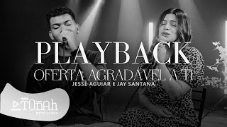 Oferta Agradável a Ti  Jessé Aguiar e Jay Santana  PLAYBACK [upl. by Magill1]