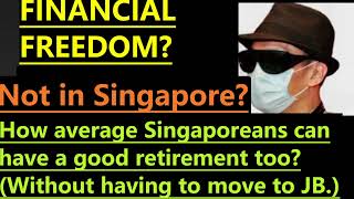 Most Singaporeans cannot achieve Financial Freedom Beyond help No cure [upl. by Obeng743]