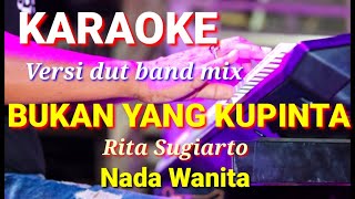 BUKAN YANG KUPINTA  Rita Sugiarto  Karaoke dut band mix nada wanita  Lirik [upl. by Janeva]