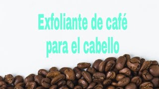 EXFOLIANTE DE CAFÉ PARA EL CABELLO Ana Jerez [upl. by Nueoras]