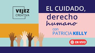 El cuidado derecho humano  EN VIVO con Patricia Kelly [upl. by Acnaib]