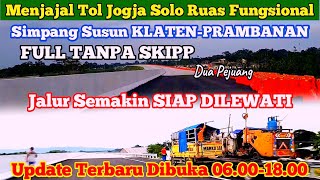 Menjajal Tol Jogja Solo Yang akan Dibuka FUNGSIONAL SIMPANG SUSUN KLATENPRAMBANAN FULL TANPA SKIPP [upl. by Lareneg]