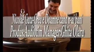 Nicolae Guta  Doine  nou  Greu e Doamne cand nai bani [upl. by Urana]