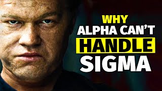 7 Sigma Traits Alpha Males Can’t Handle [upl. by Ventura]