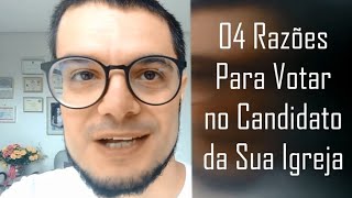 04 Razões Para Votar no Candidato da Sua Igreja [upl. by Seena]