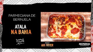 PARMEGIANA DE BERINJELA por ALEX ATALA AIR FRYER MONDIAL [upl. by Digirb]