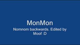 Mon Mon NomNom Backwards [upl. by Leima]