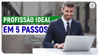 5 PASSOS para ENCONTRAR a PROFISSÃO IDEAL  Profissões EM ALTA [upl. by Fornof]