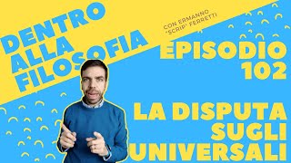 La disputa sugli universali Dentro alla filosofia episodio 102 [upl. by Sirovaj]