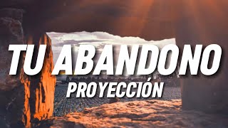 PROYECCIÓN  Tu abandono Letra [upl. by Nhtanhoj324]