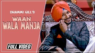 Waan Wala Manja  Dhammi gill  Full Official Video 2016  Rootz Records [upl. by Publia740]