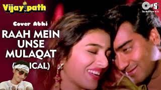 Raah Mein Unse Mulaqat  Kumar Sanu  Alka Yagnik  Vijay Path  Cover By Abhi Patar [upl. by Harpole]