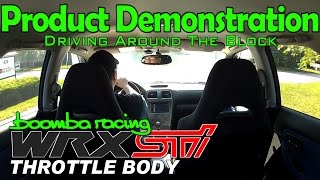 Subaru STi DBW Throttle Body Around the Block  Boomba Racing [upl. by Creigh]