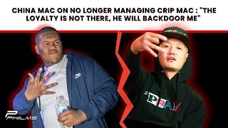 China Mac On NO Longer Managing CRIP MAC  quotThe LOYALTY Is NOT There He WILL BACKDOOR Mequot P3 [upl. by Vittoria976]