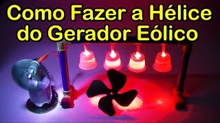 COMO FAZER A HÉLICE DO GERADOR EÓLICO [upl. by Naugal100]