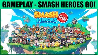 Smash Heroes GO  Android  Gameplay [upl. by Dorita971]