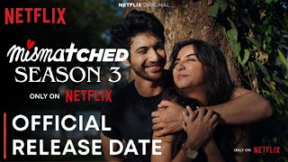 MISMATCHED SEASON 3 RELEASE DATE  Mismatched Season 3 Trailer  Netflix  mismatchedseason3 [upl. by Lairret872]