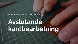 Läderhantverk i skolslöjden del 5 Avslutande kantbearbetning [upl. by Evreh]