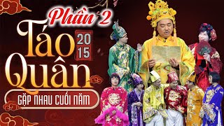 TÁO QUÂN 2015  Phần 2  Hài Táo Quân 2015  Gặp nhau cuối năm  Phim hài Việt Nam hay nhất [upl. by Blum]