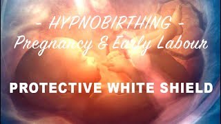 Hypnobirthing  Pregnancy amp Early Labour Shielding Light Guided Meditation [upl. by Aniled702]