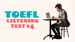 TOEFL LISTENING PRACTICE TEST 14  NEW 2024 with answers [upl. by Farland31]