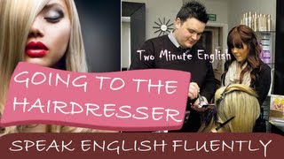 Going to the Hairdresser  Speaking English Fluently [upl. by Carolee]