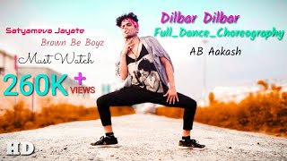 Dilbar dilbar Full Video Song  Dance Choreography AB Aakash  Satyamev Jayte Dilbar Dilbar Song [upl. by Hcone71]