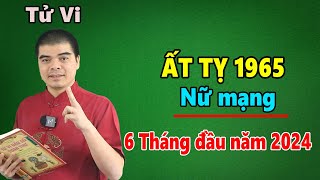 Tử Vi Tuổi Ất Tỵ 1965 Nữ Mạng  6 Tháng Đầu Năm 2024 Sẽ Ra Sao Vận Hạn Thế Nào  Đạo Sĩ Tử Thông [upl. by Allbee]