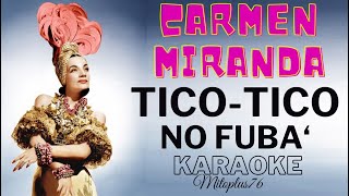 CARMEN MIRANDA  TICOTICO NO FUBA KARAOKE FAIR USE [upl. by Sellers]