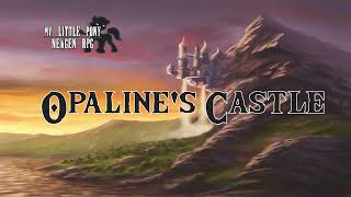 ♫ MLP RPG  GEN 5  Opalines Castle Theme ♫ [upl. by Lenhard]