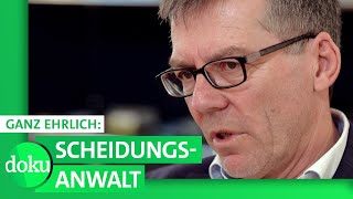 „Männer haben häufig eine neue Partnerinquot  Ganz ehrlich Scheidungsanwalt  WDR Doku [upl. by Vincent]