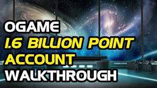 OGame 16 Billion Point Account Walkthrough [upl. by Nnylirej]