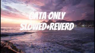 GATA ONLY LYRICS AND SLOWEDREVERD SONG [upl. by Eidnam419]